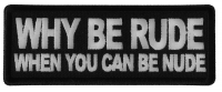 Why Be Rude When You can Be Nude Patch Why Be Rude When You can Be Nude Patch