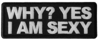 Why Yes I am Sexy Patch Why Yes I am Sexy Patch