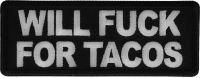 Will Fuck for Tacos Patch