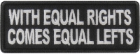 With Equal Rights comes Equal Lefts Patch