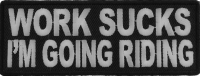 Work Sucks I'm Going Riding Patch Work Sucks I'm Going Riding Patch