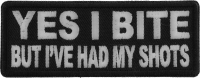 Yes I Bite But I've Had My Shots Patch