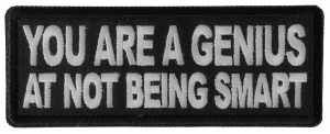You are a Genius At Not Being Smart Patch You are a Genius At Not Being Smart Patch