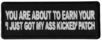 You are About to earn your I just got my Ass Kicked Patch You are About to earn your I just got my Ass Kicked Patch