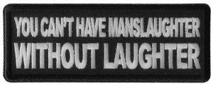 You Can't Have Manslaughter without Laughter Patch You Can't Have Manslaughter without Laughter Patch