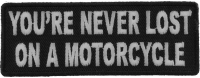 You're Never Lost On A Motorcycle Patch | Embroidered Patches