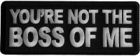 You're not the Boss of Me Iron on Patch You're not the Boss of Me Iron on Patch