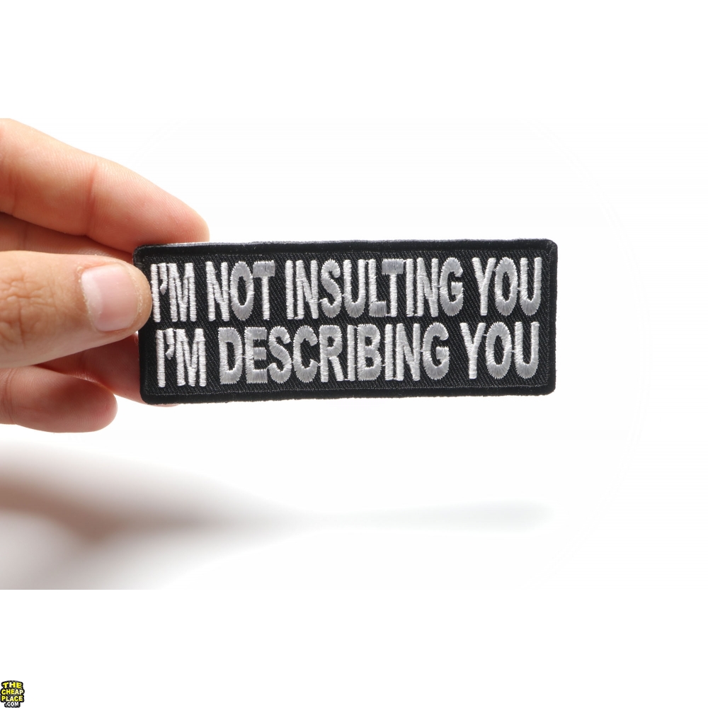 I'm Not Insulting You I'm Describing You Patch Funny Patches