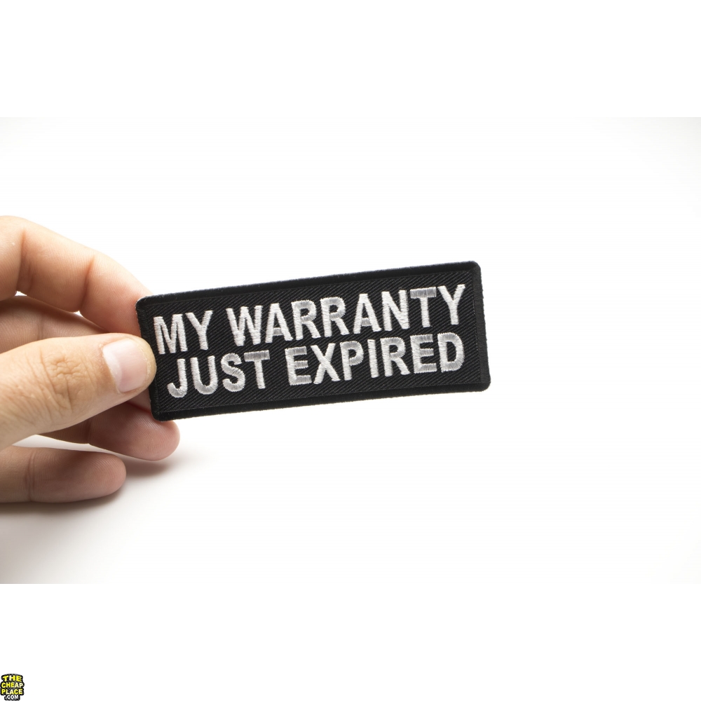 My Warranty Just Expired Funny Iron on Patch TheCheapPlace