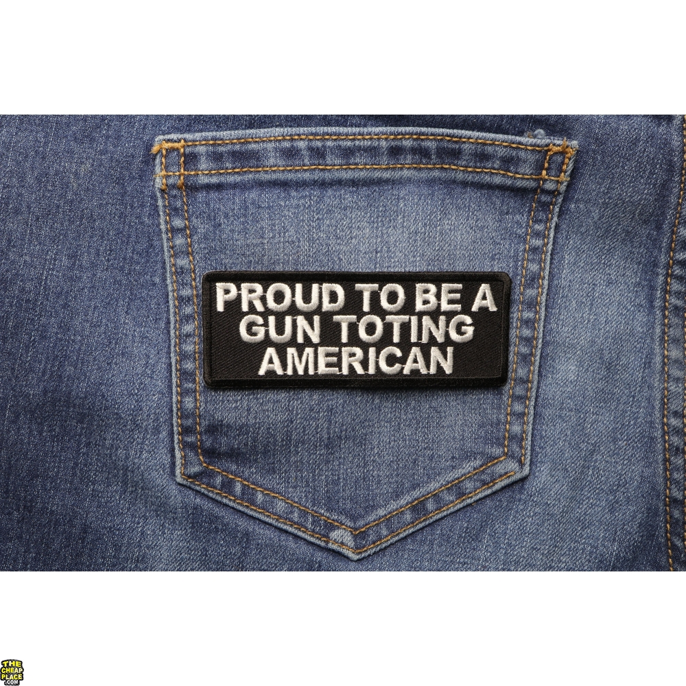 Proud To Be A Gun Toting American Patch 2nd Amendment Patches