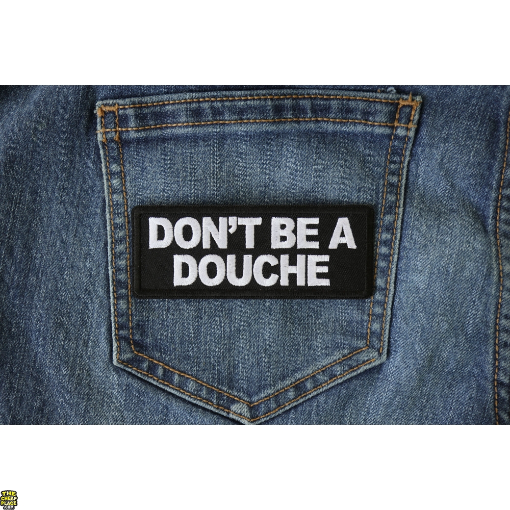 Don't Be a Douche Naughty Patch TheCheapPlace