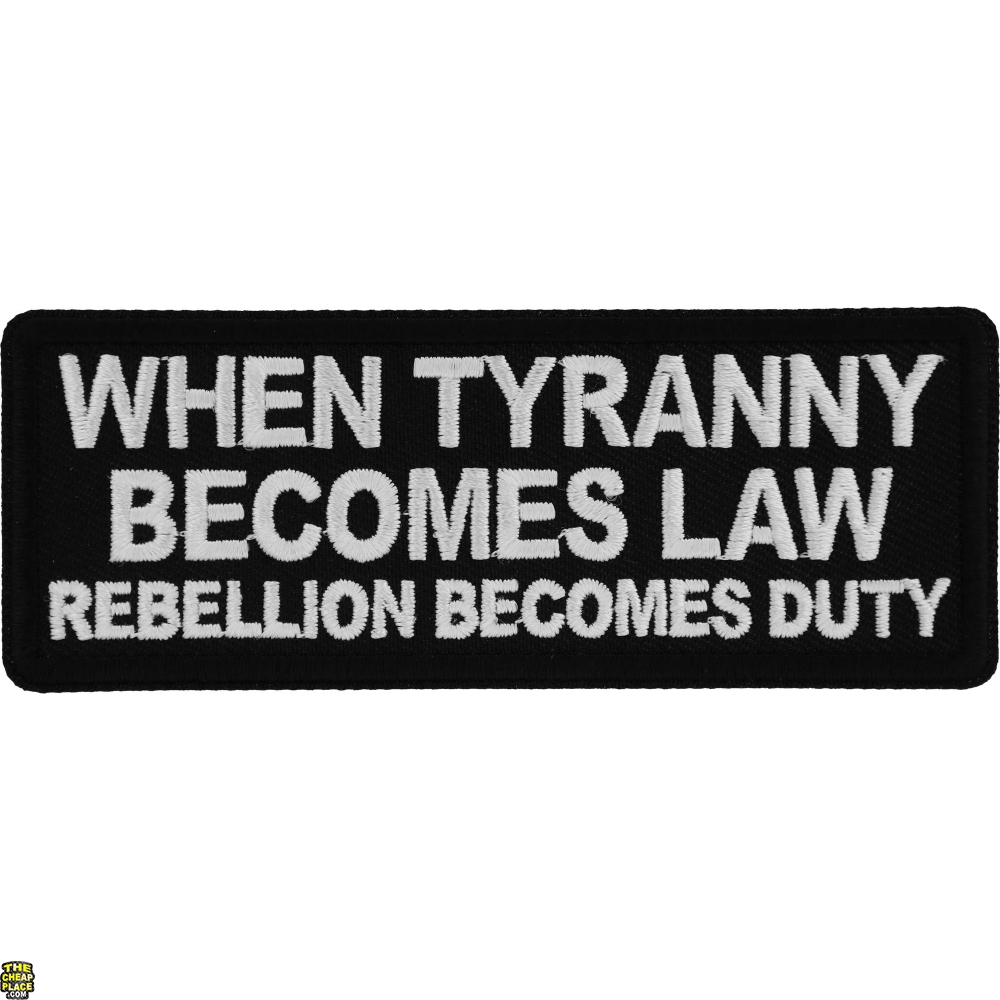 When Tyranny Becomes Law Rebellion Becomes Duty Patch - TheCheapPlace