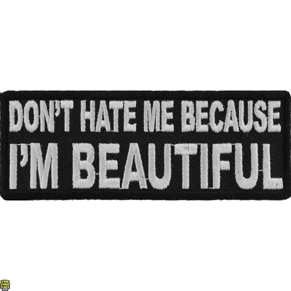 Don't Hate Me Cause I'm Beautiful Patch Ladies Patches TheCheapPlace