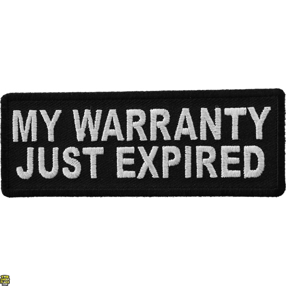 My Warranty Just Expired Funny Iron on Patch TheCheapPlace
