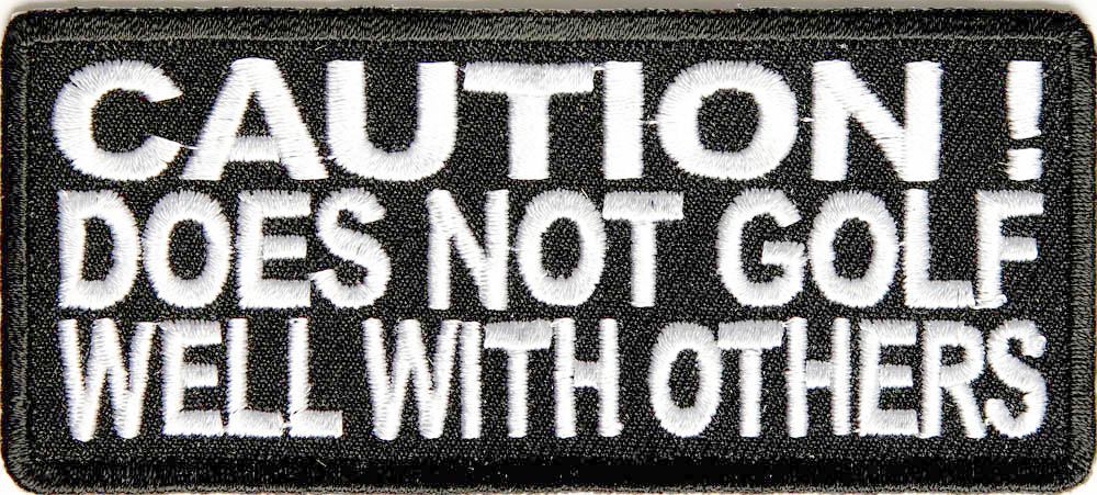 Does not golf well with others patch
