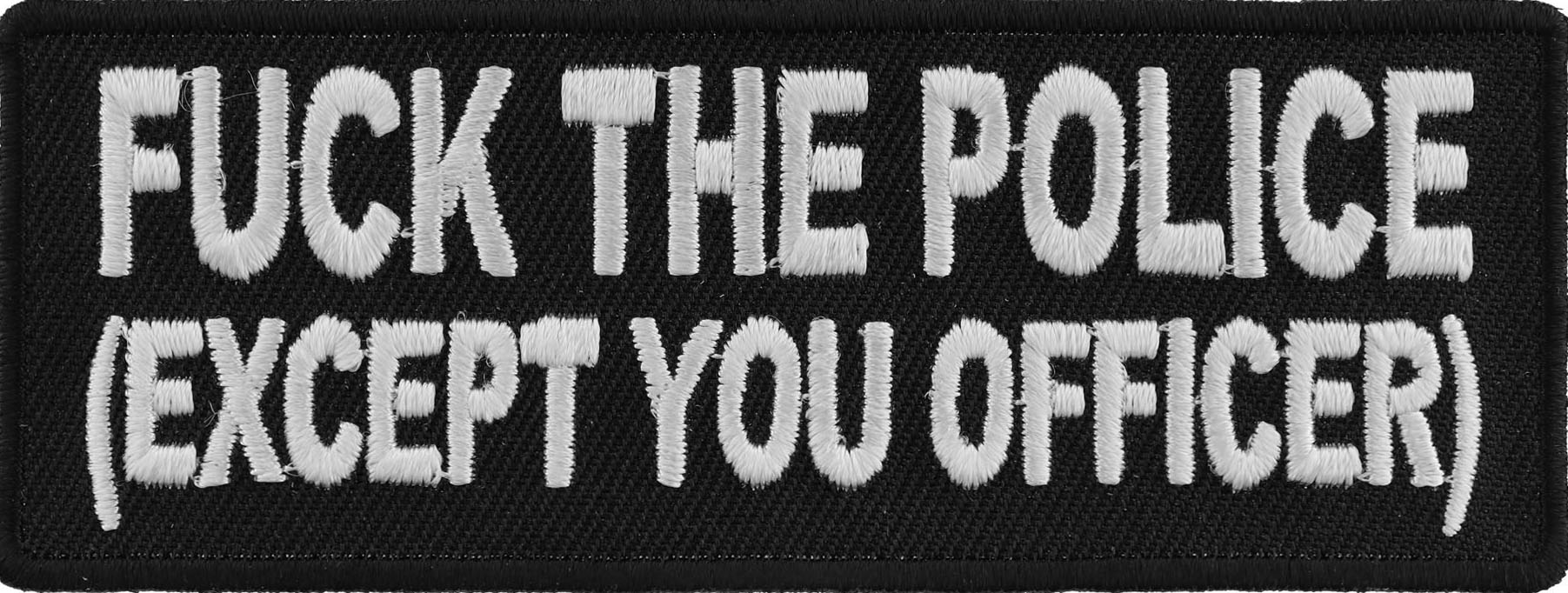 Fuck The Police Except You Officer Patch, Funny Patches for Adults by