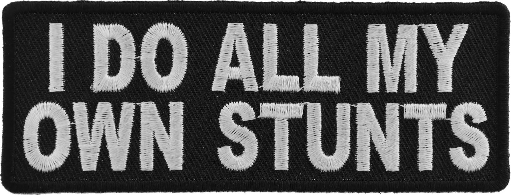 I Do All My Own Stunts Fun Patch Funny Patches TheCheapPlace