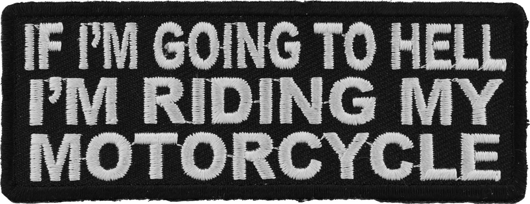 If I'm Going To Hell I'm Riding My Motorcycle Patch Biker Saying Patches by Ivamis Patches