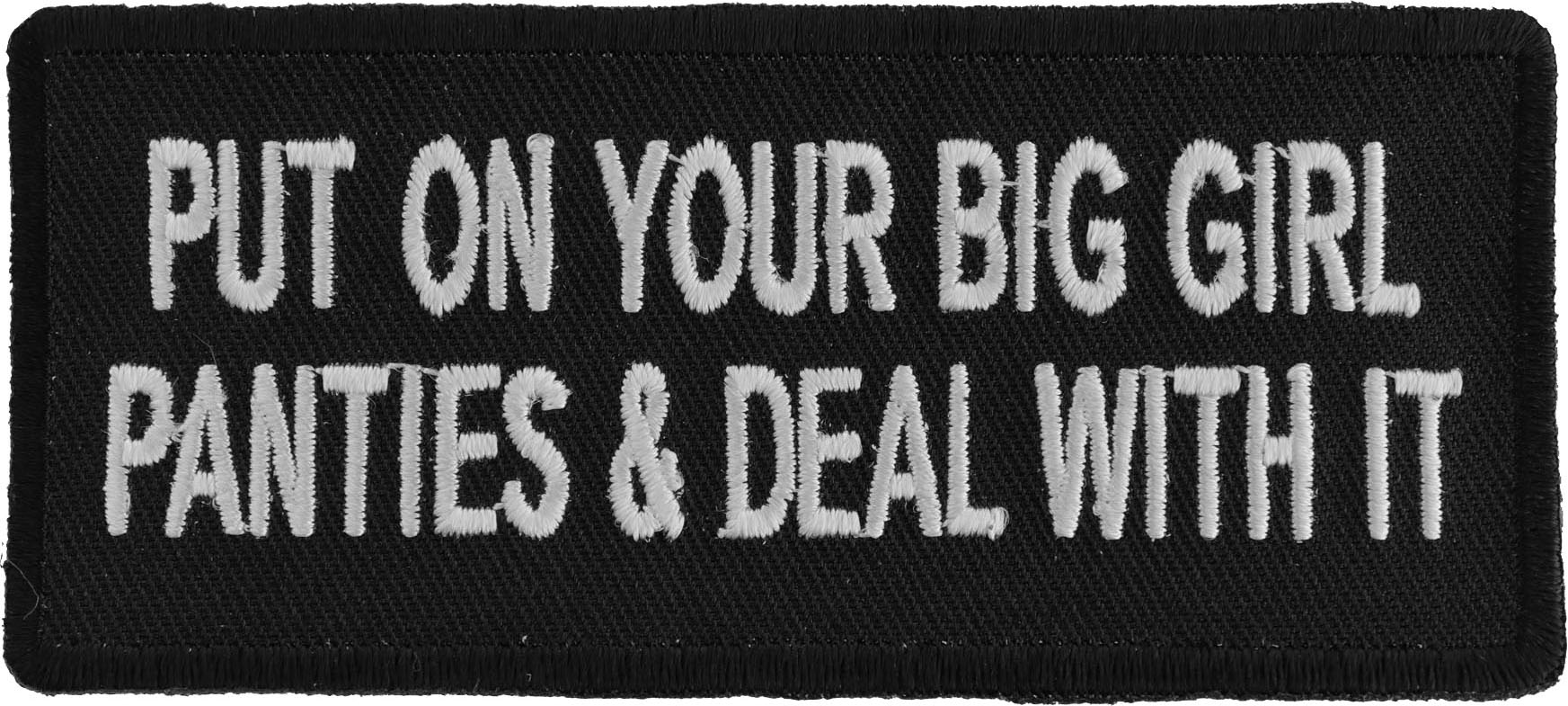 Put On Your Big Girl Panties and Deal With It Patch Embroidered