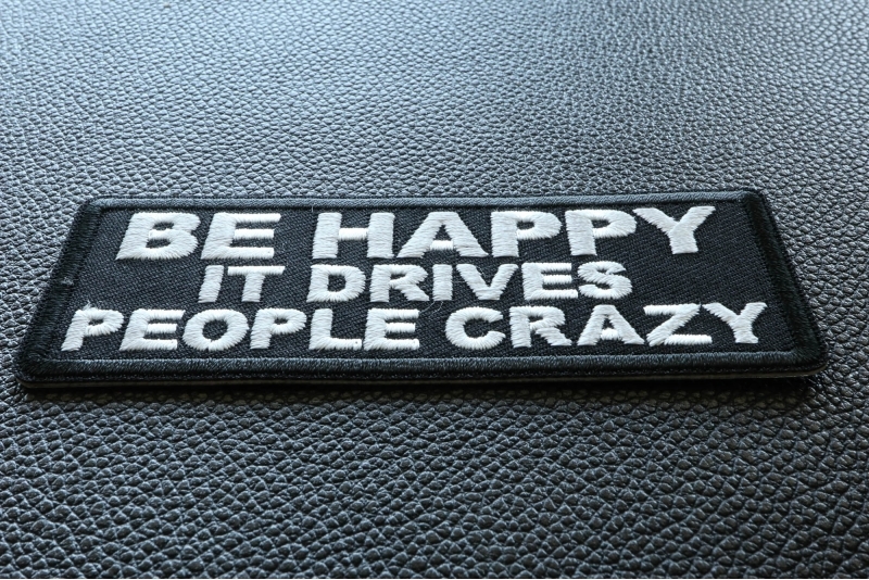 Be Happy it Drives People Crazy Patch