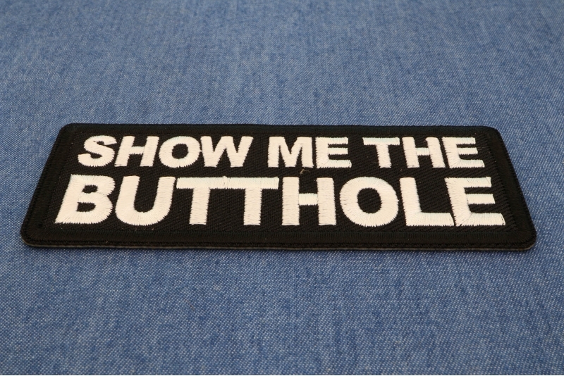 Show Me the Butthole Patch Show Me the Butthole Patch