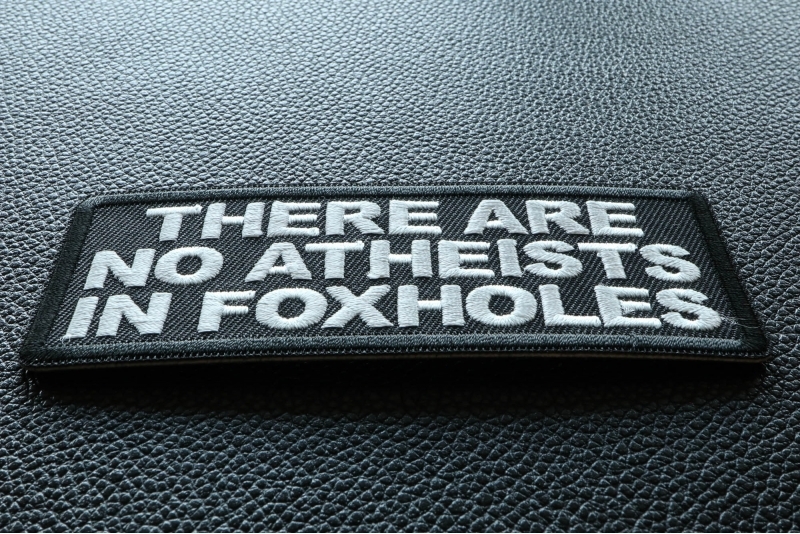 There Are No Atheists in Foxholes Patch