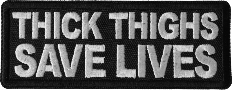 Thick Thighs Save Lives Funny Iron-On Patch Thick Thighs Save Lives Funny Iron-On Patch