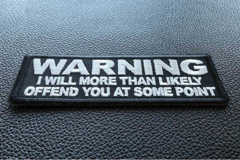 Warning I will More than Likely Offend You at Some Point Funny Iron on Patch