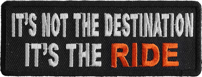 It’s Not the Destination it’s the Ride Biker Patch