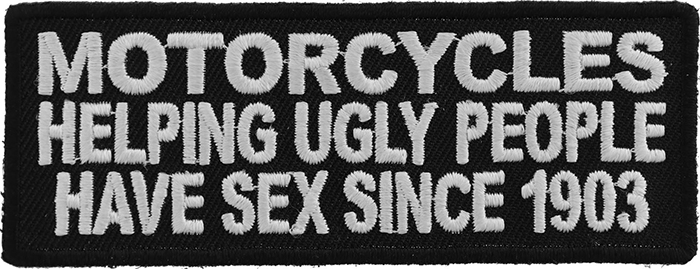Motorcycles Helping Ugly People Have Sex Since 1903 Patch