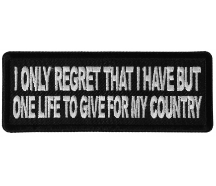 I only regret that I have but one Life to Give for My Country Patriotic