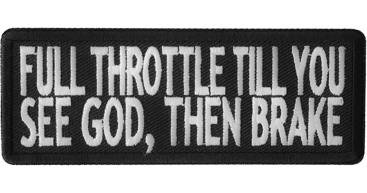 Full Throttle Til You See God Then Brake Patch - Biker