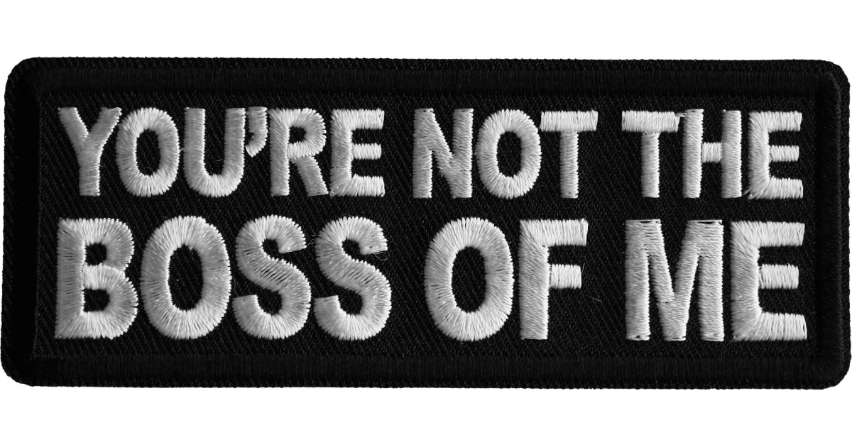 You're not the Boss of Me Patch, Funny Saying Patches, Sew or Iron on