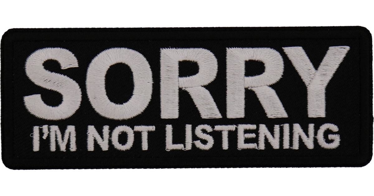 Sorry I'm not listening Patch, Funny Saying Patches, Sew or Iron on by