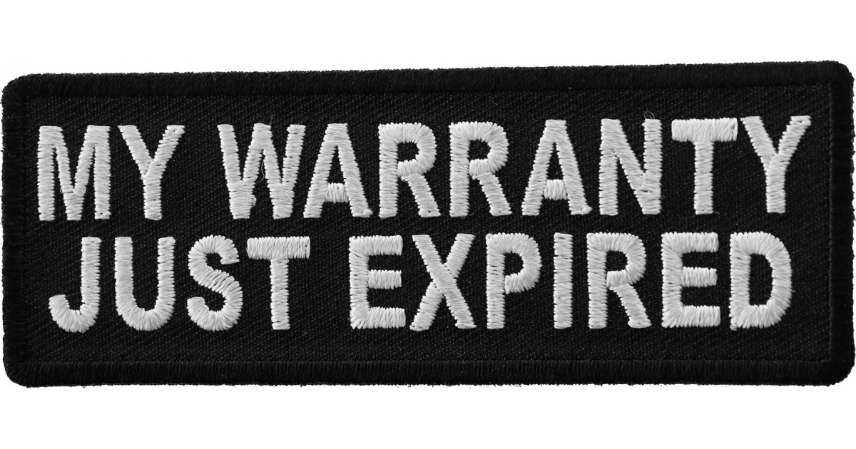 My Warranty Just Expired Funny Iron on Patch Iron on Funny Patches by
