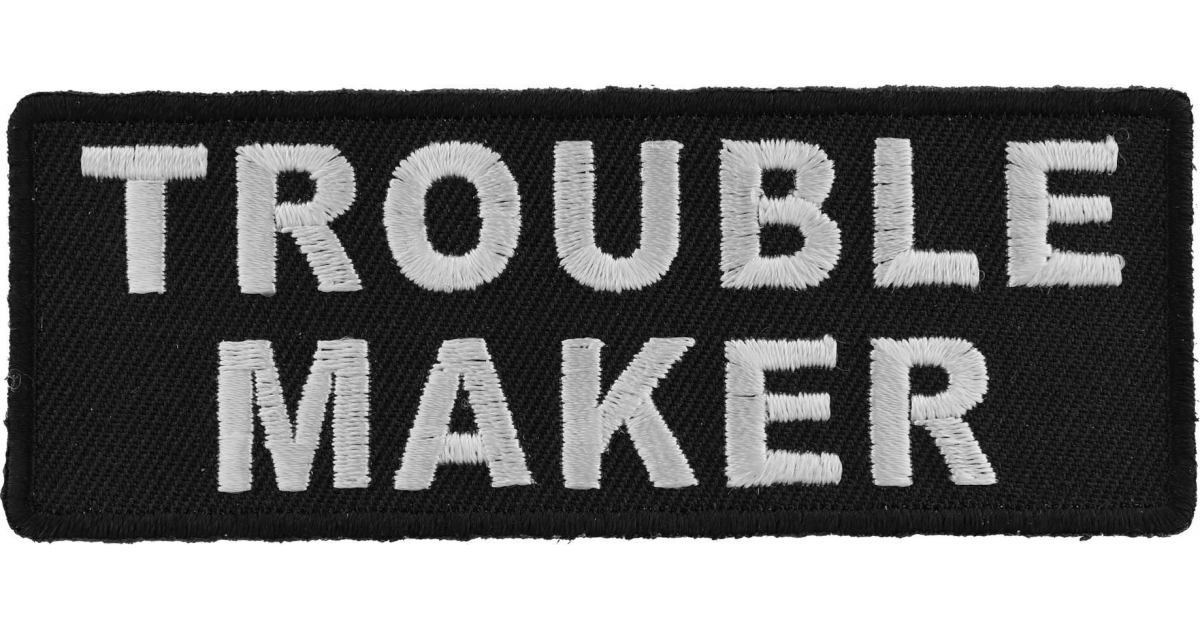 Trouble Maker Patch  Embroidered Patches by Ivamis Patches
