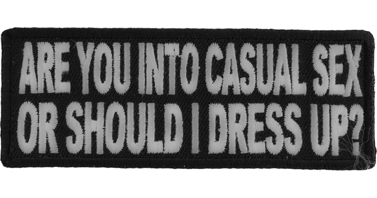 Are You Into Casual Sex or Should I Dress Up Funny Naughty Patch Video