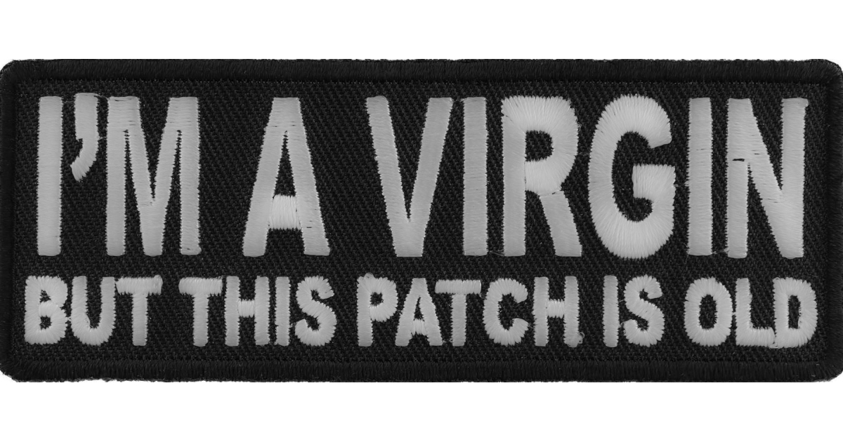 I'm A Virgin But This Patch Is Old - Iron on Offensive Patches by ...