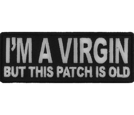I'm A Virgin But This Patch Is Old - Iron on Offensive Patches by ...