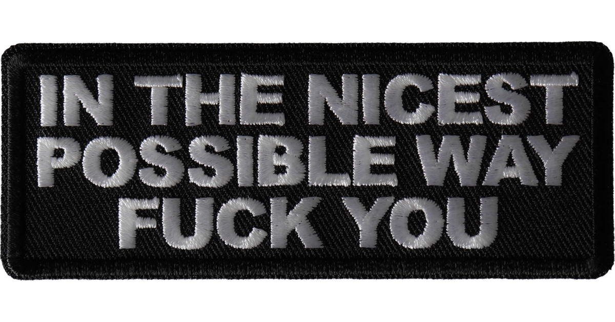 In the nicest possible way Fuck You Patch, Funny Patches for