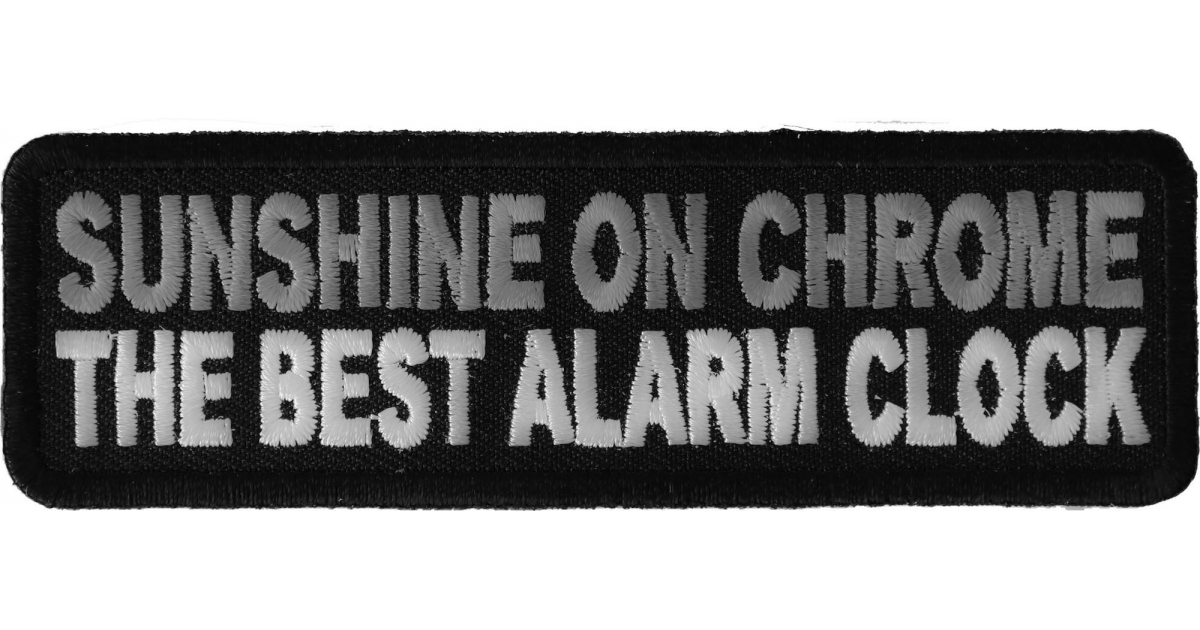 Sunshine On Chrome The Best Alarm Clock Patch - Biker Saying Patches by ...