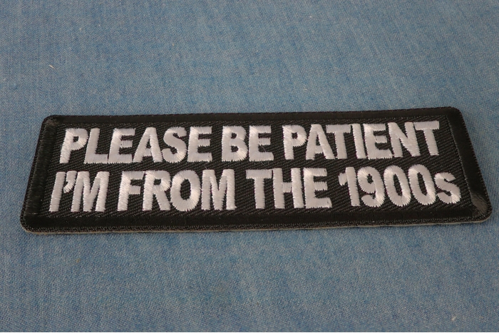 Please Be Patient I'm From The 1900s Patch diagonal view