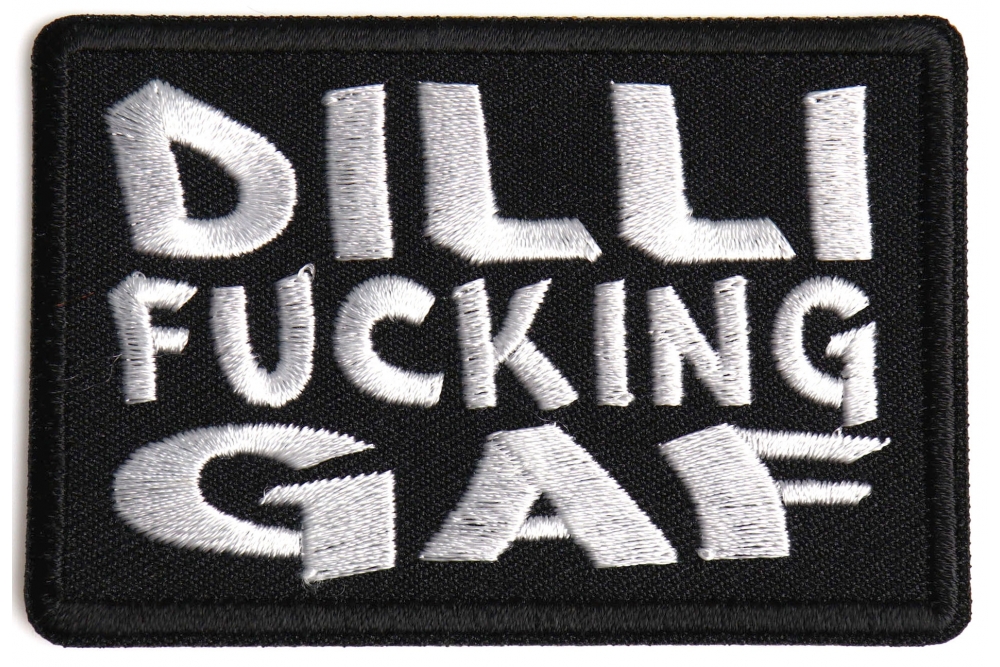 Dillifuckinggaf Patch