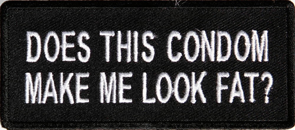 Does This Condom Make Me Look Fat Patch
