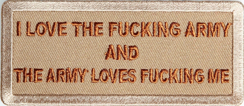 I Love The Fucking Army and The Army Loves Fucking Me Patch