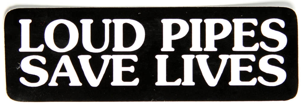 Loud Pipes Save Lives Sticker