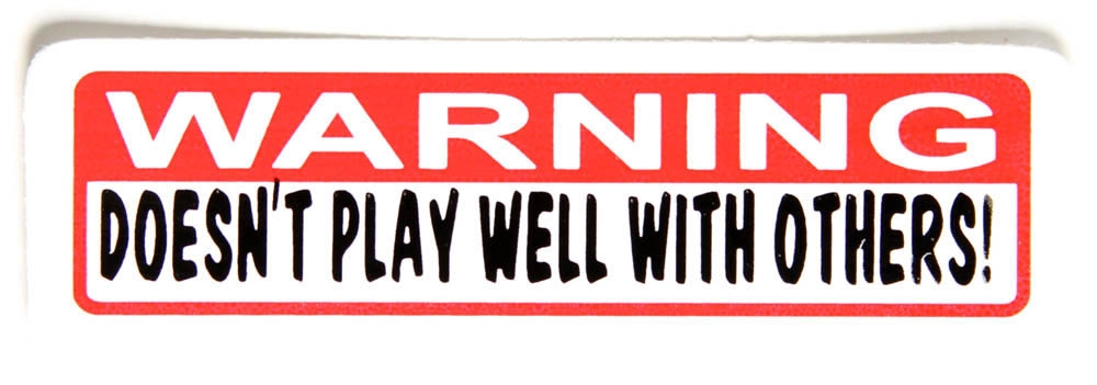 Warning Doesn't Play Well With Others Sticker