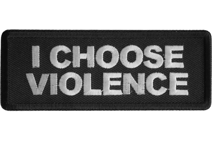 I Choose Violence Patch