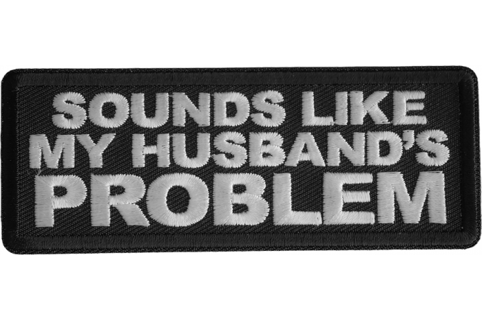 Sounds Like My Husband's Problem Patch