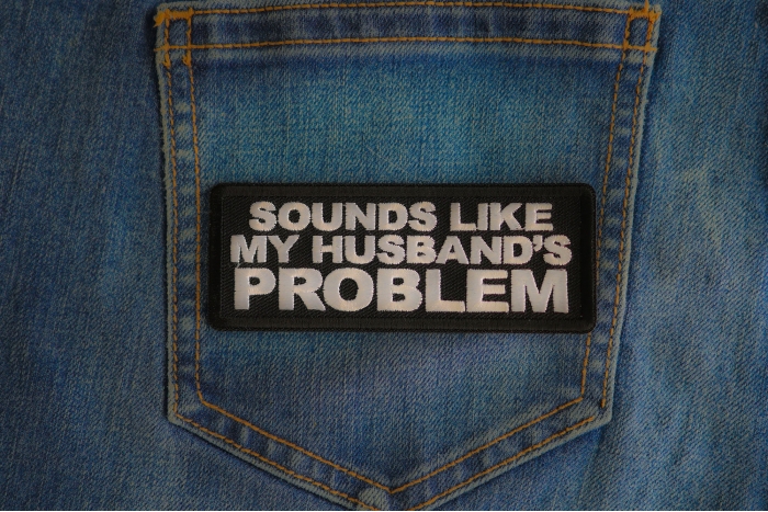 Sounds Like My Husband's Problem Patch shown on jeans